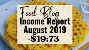 Food Blog Income Report | August 2019 - Oh So Foodie