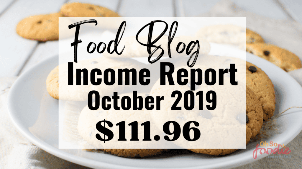 Food Blog Income Report | October 2019 - Oh So Foodie