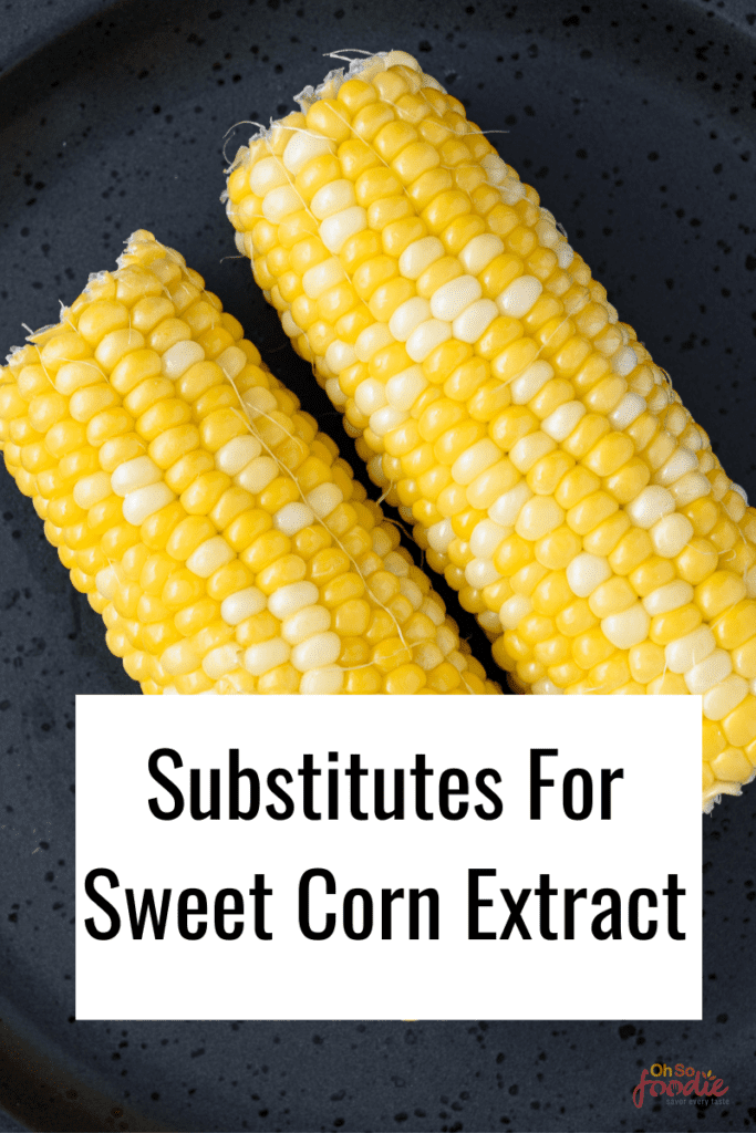 substitutes for sweet corn extract