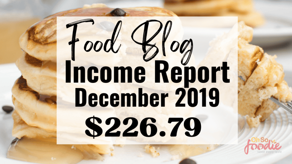 Food Blog Income Report | December 2019 - Oh So Foodie