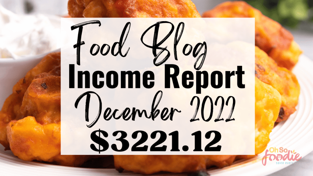 Food Blog Income Report | December 2022 - Oh So Foodie