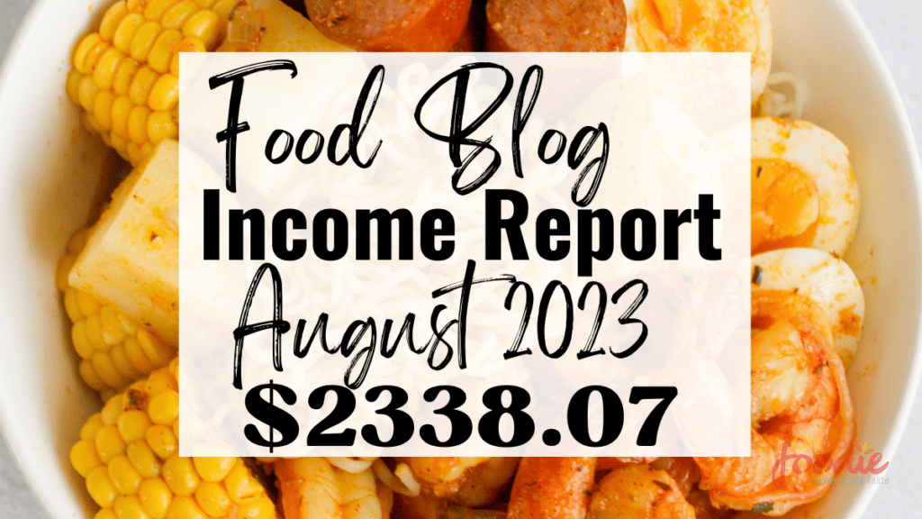 Food Blog Income Report | August 2023 - Oh So Foodie