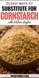 23 Ways To Substitute For Cornstarch In A Pinch - Oh So Foodie